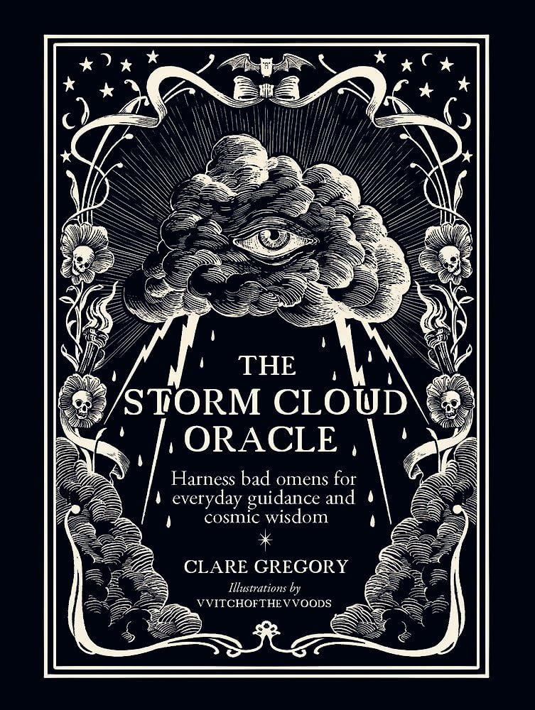The Storm Cloud Oracle: Harness bad omens for everyday guidance and cosmic wisdom