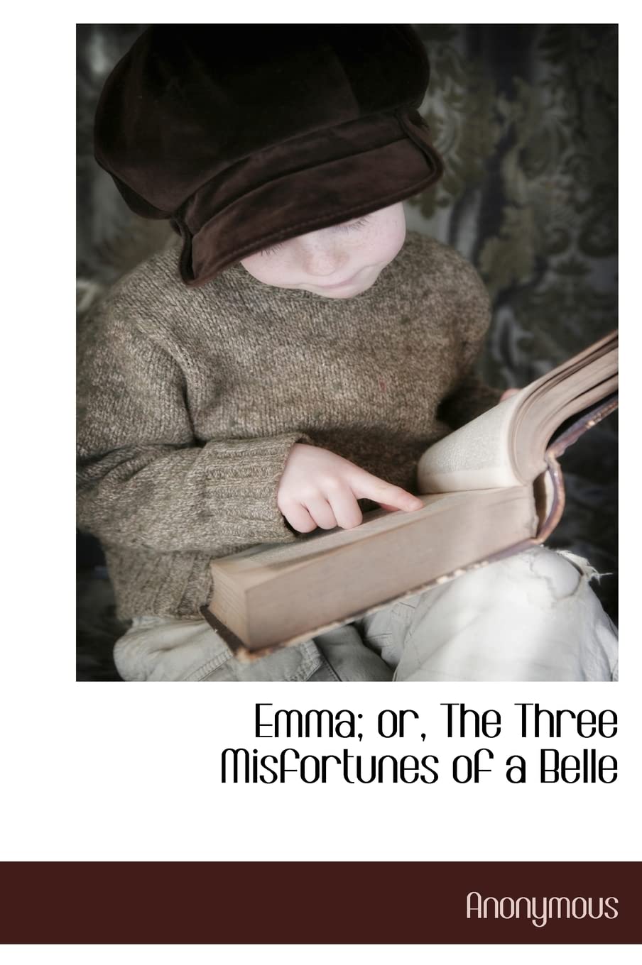 Emma; Or, the Three Misfortunes of a Belle