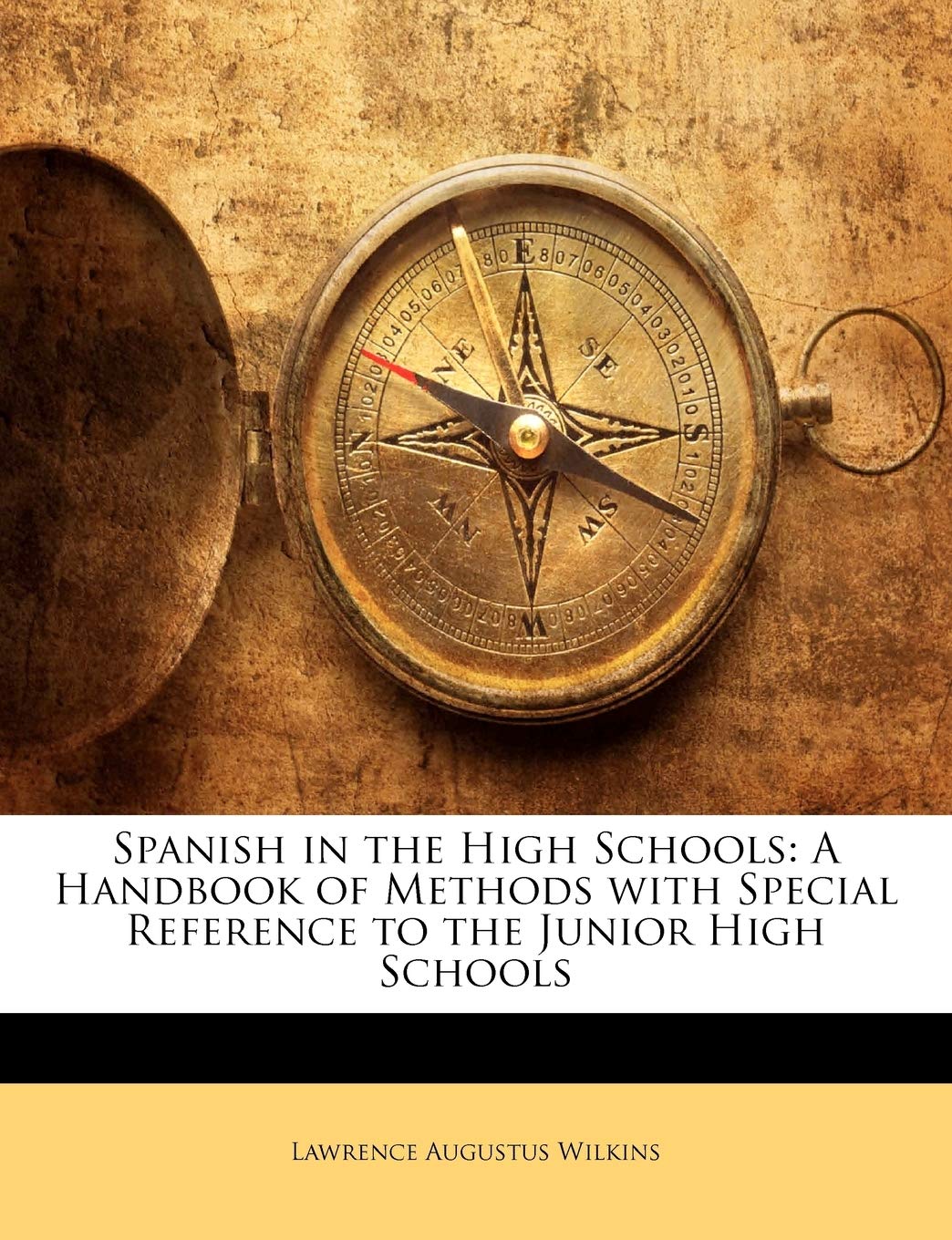 Spanish in the High Schools: A Handbook of Methods with Special Reference to the Junior High Schools