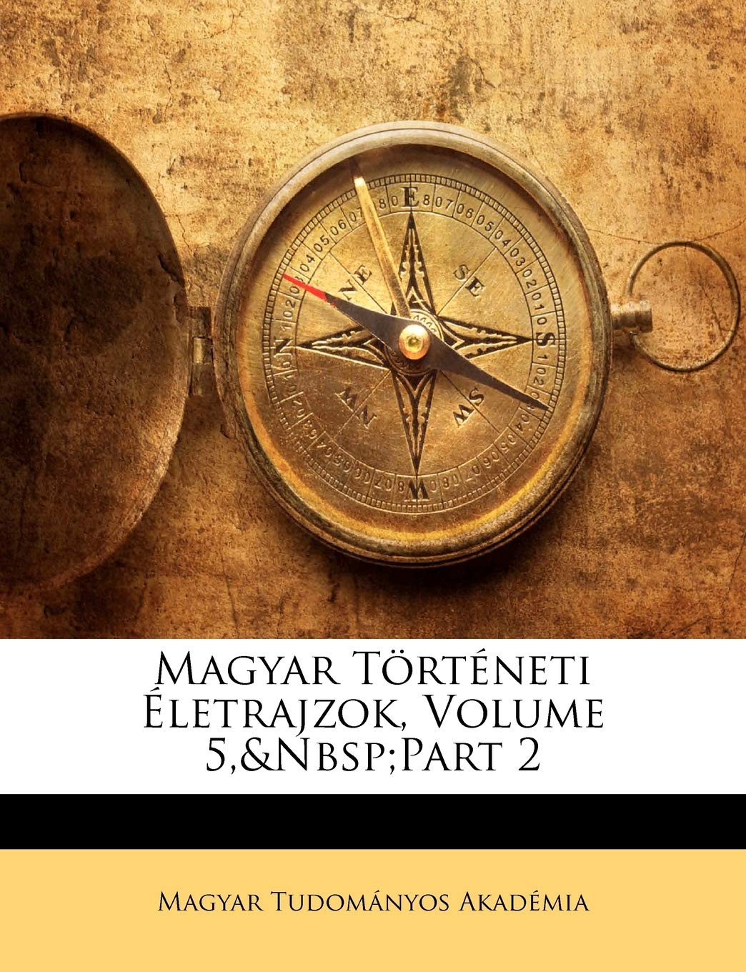 Magyar T Rt Neti Letrajzok, Volume 5, Part 2