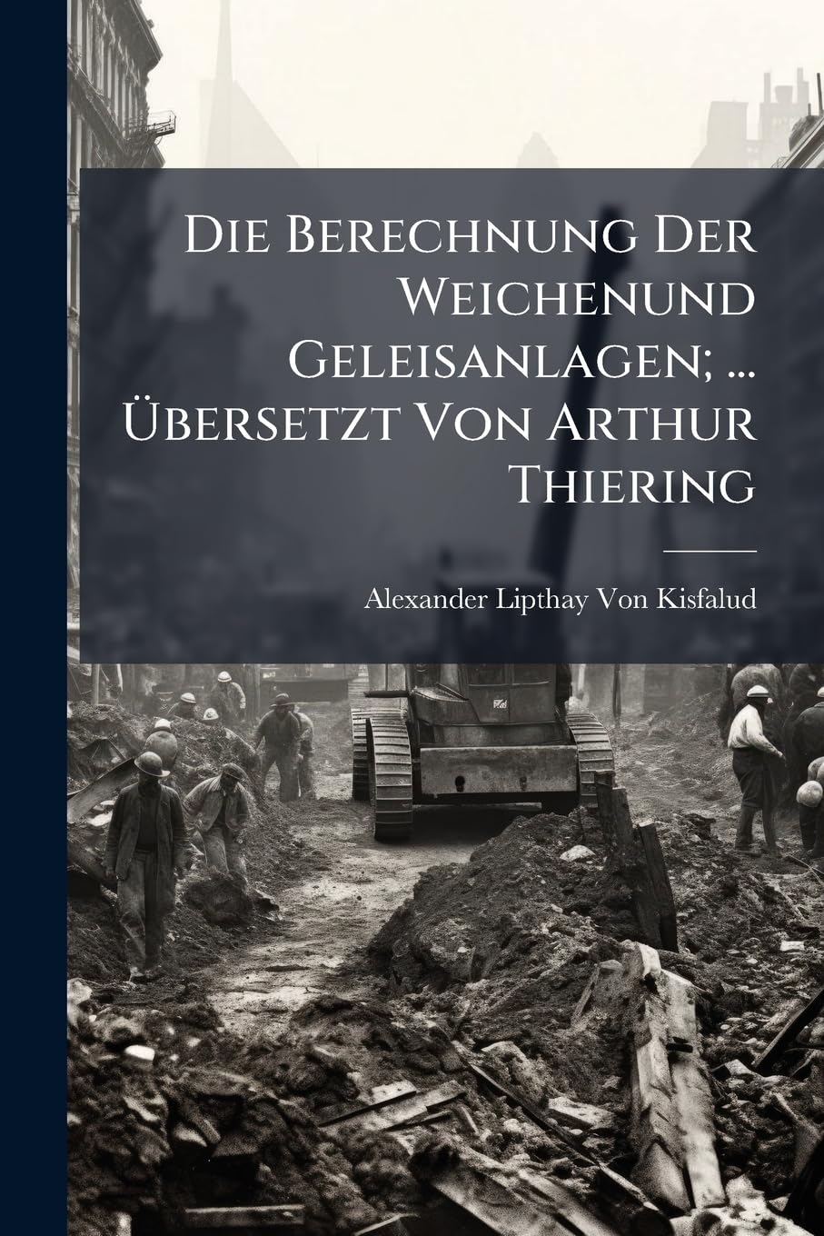 Die Berechnung Der Weichenund Geleisanlagen; ... Ubersetzt Von Arthur Thiering