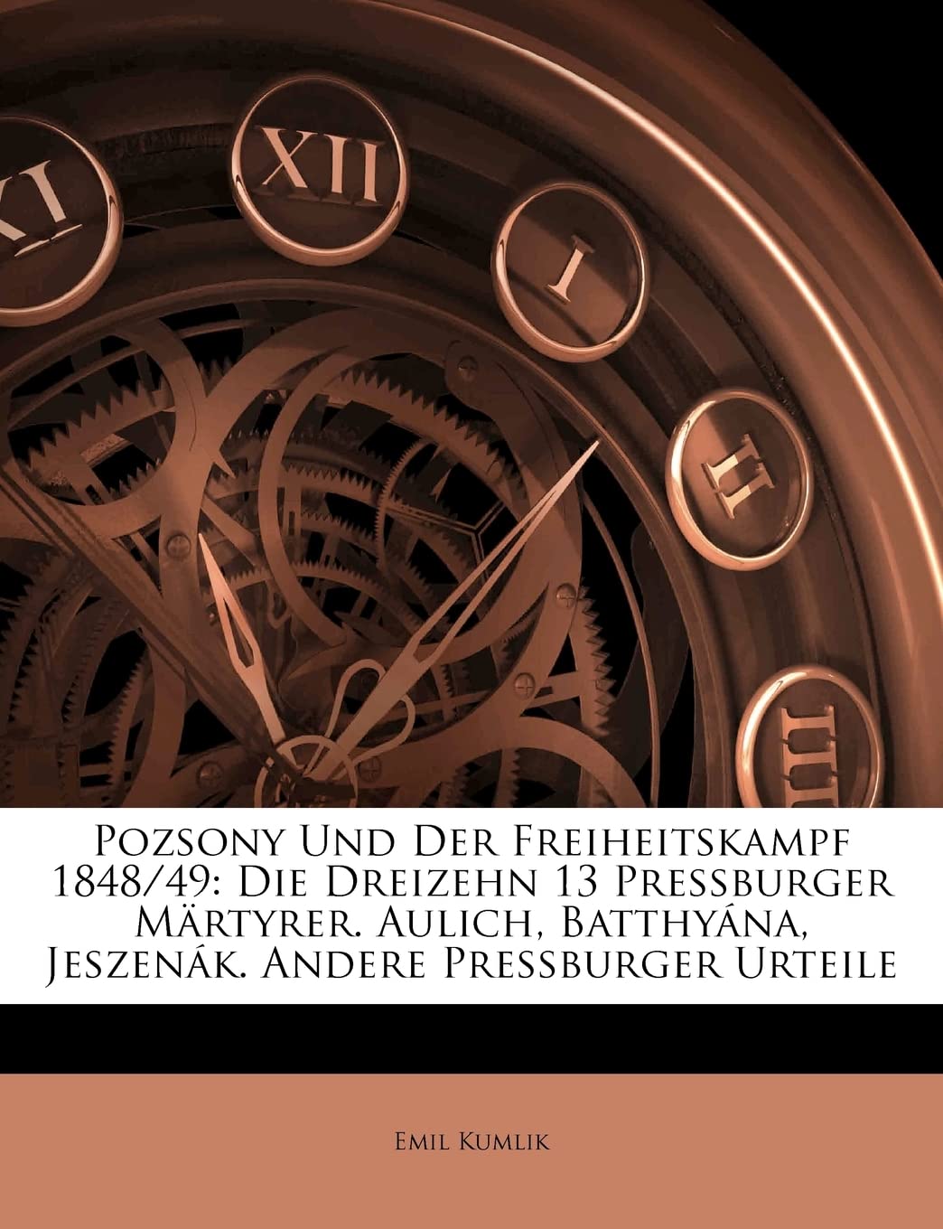 Pozsony Und Der Freiheitskampf 1848/49: Die Dreizehn 13 Pressburger Martyrer. Aulich, Batthyana, Jeszenak. Andere Pressburger Urteile