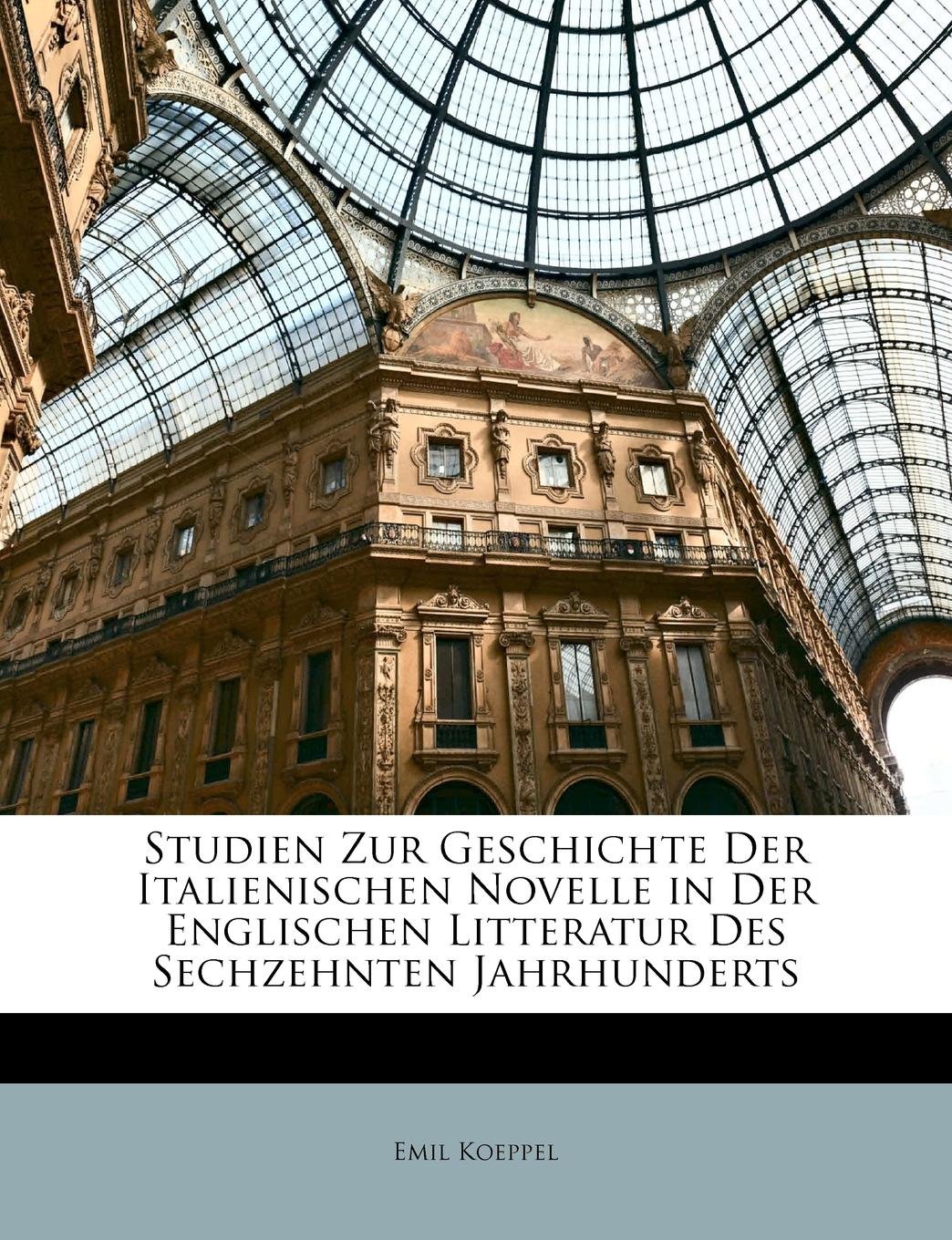 Studien Zur Geschichte Der Italienischen Novelle in Der Englischen Litteratur Des Sechzehnten Jahrhunderts