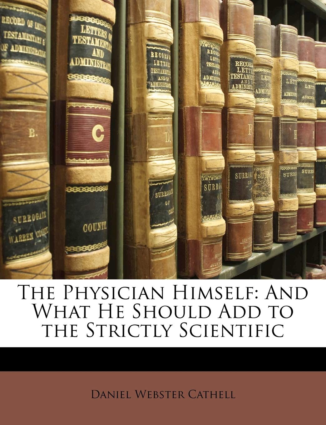 The Physician Himself: And What He Should Add to the Strictly Scientific