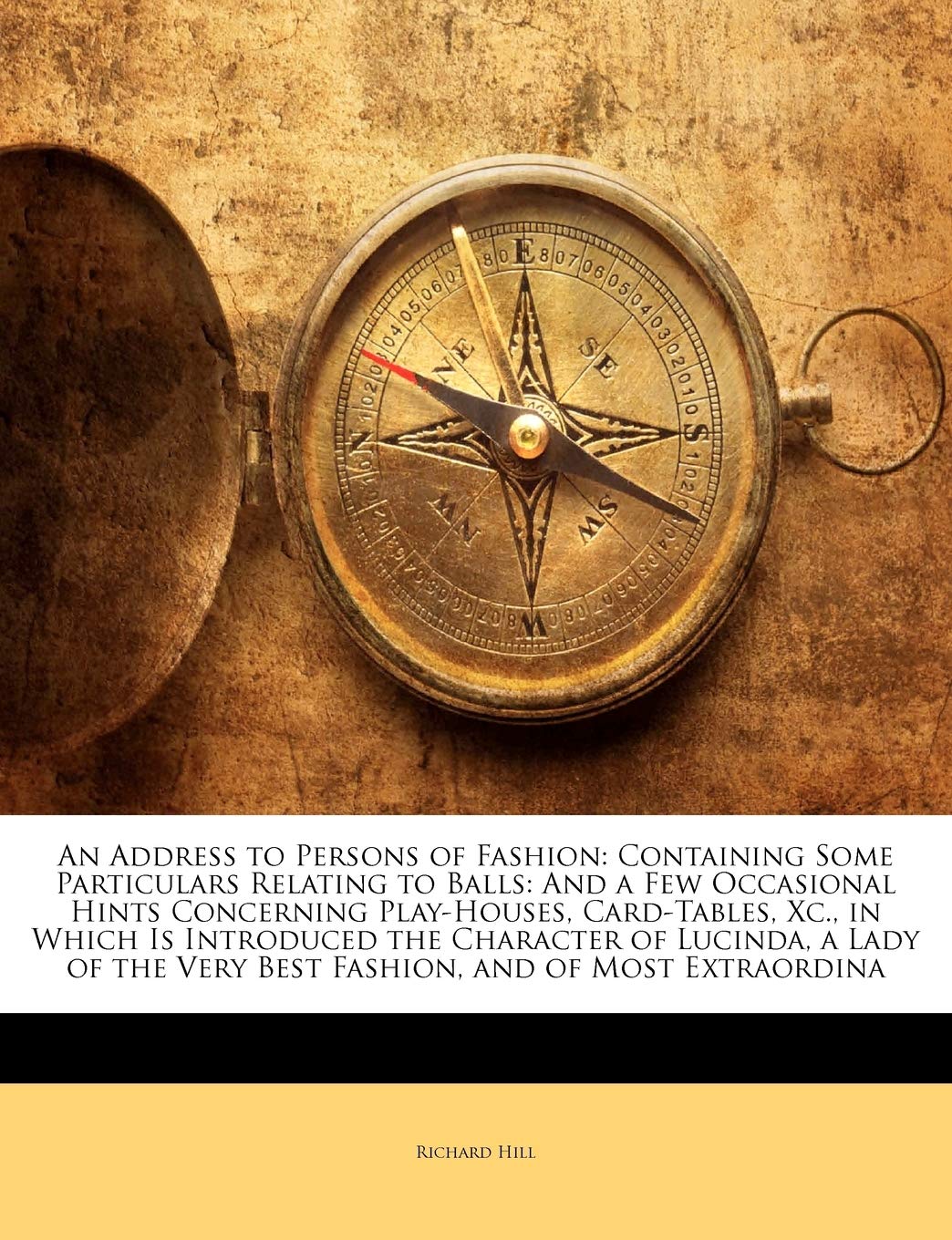 An Address to Persons of Fashion: Containing Some Particulars Relating to Balls: And a Few Occasional Hints Concerning Play-Houses, Card-Tables, XC., ... Very Best Fashion, and of Most Extraordina