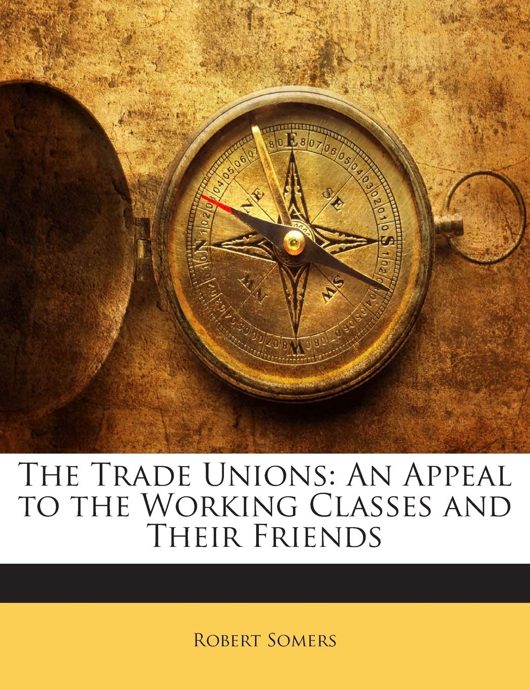 The Trade Unions: An Appeal to the Working Classes and Their Friends