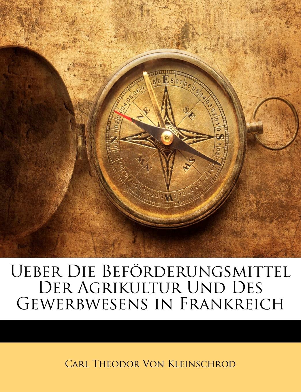 Ueber Die Beförderungsmittel Der Agrikultur Und Des Gewerbwesens in Frankreich