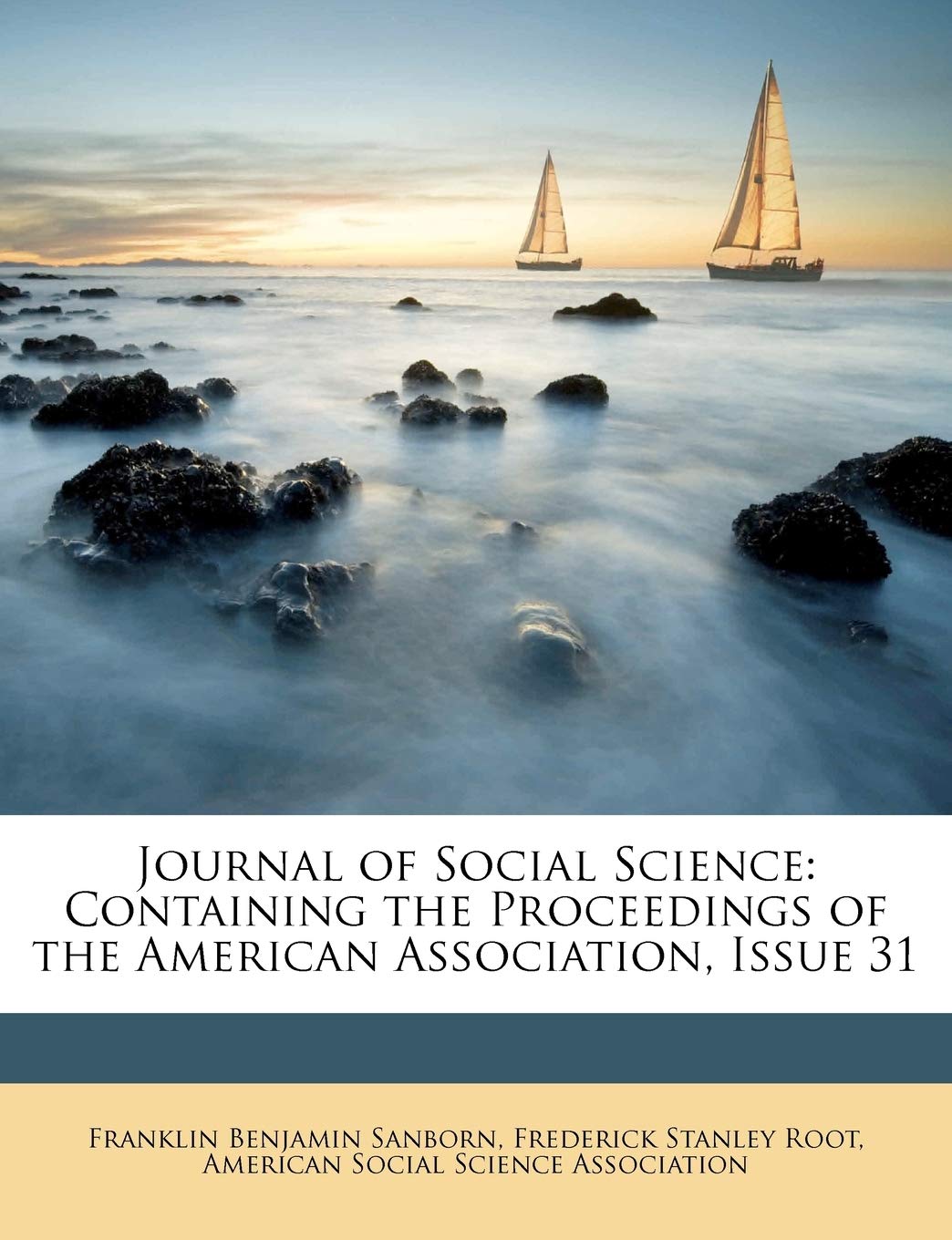 Journal of Social Science: Containing the Proceedings of the American Association, Issue 31