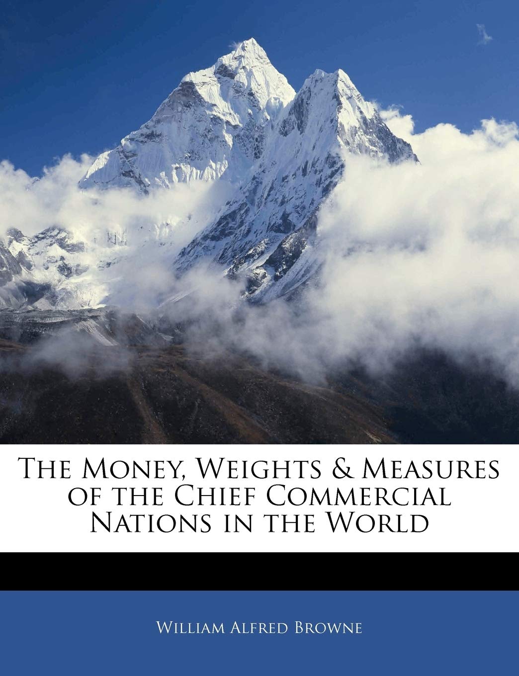 The Money, Weights & Measures of the Chief Commercial Nations in the World
