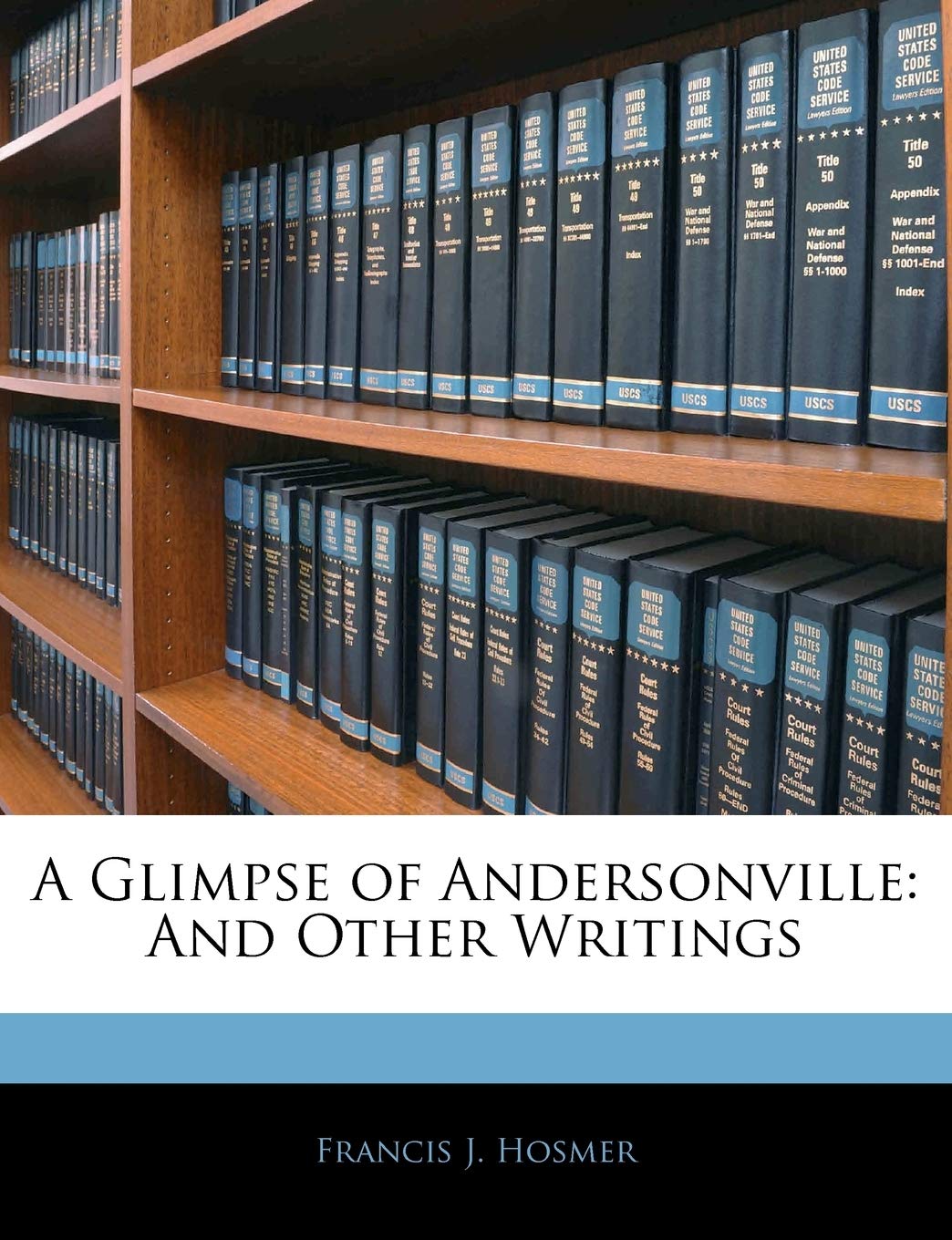 A Glimpse of Andersonville: And Other Writings
