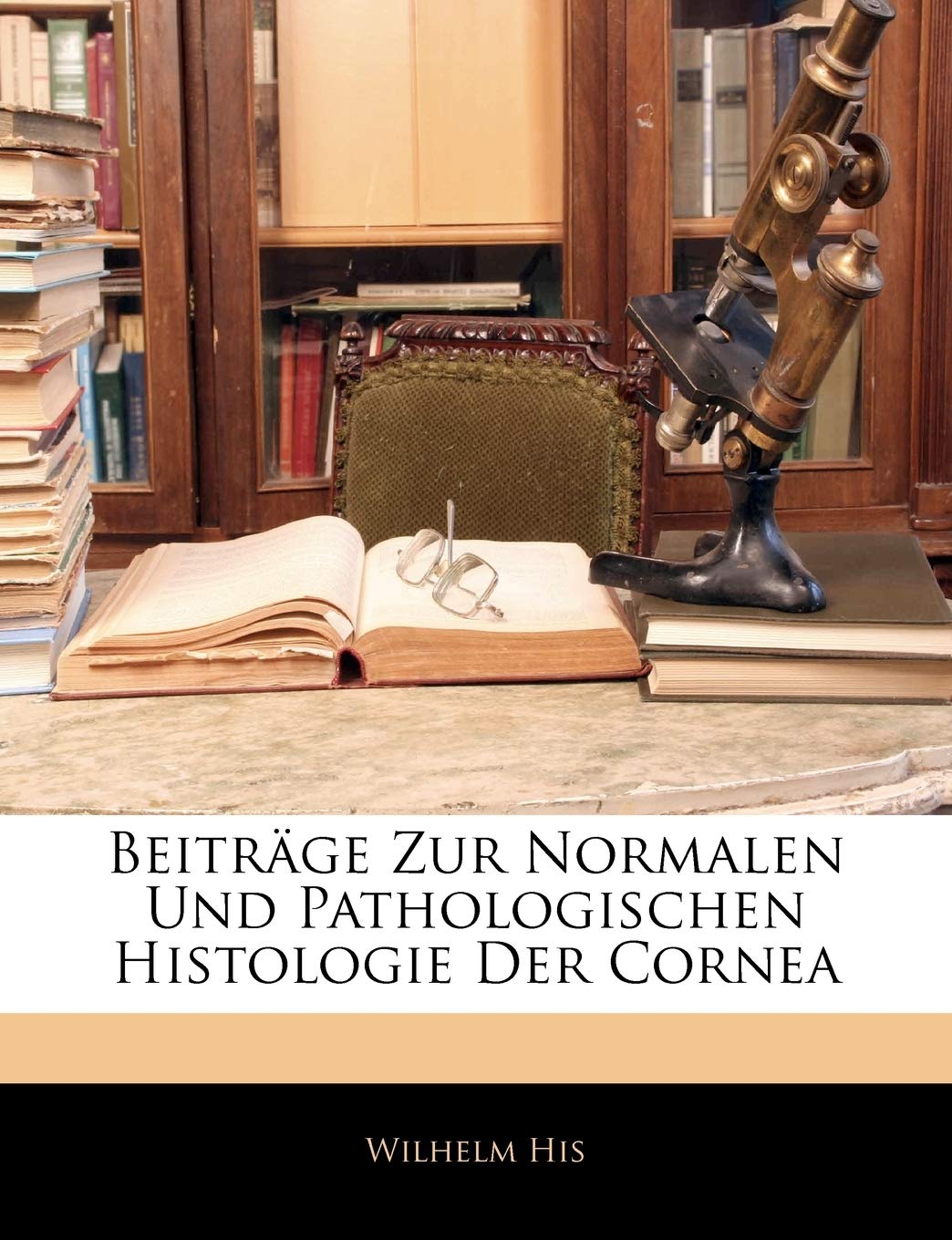 Beitrage Zur Normalen Und Pathologischen Histologie Der Cornea