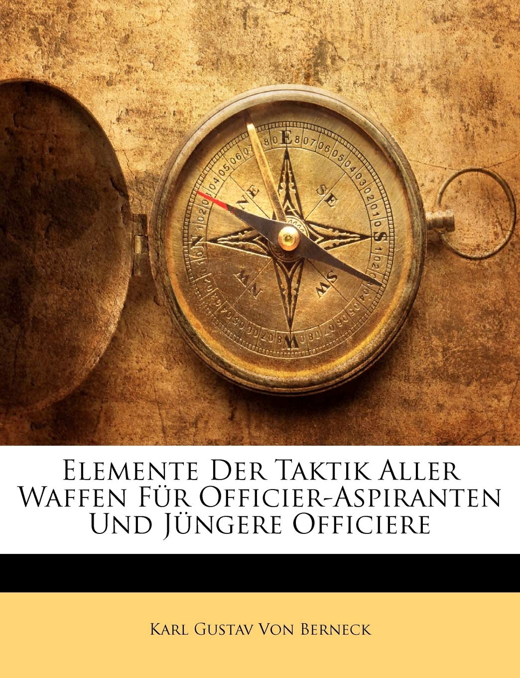 Elemente Der Taktik Aller Waffen Fur Officier-Aspiranten Und Jungere Officiere, Sechste Auflage