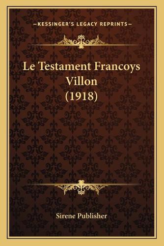 Le Testament Francoys Villon (1918)
