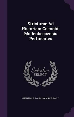 Stricturae Ad Historiam Coenobii Mollenbeccensis Pertinentes