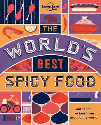 The World's Best Spicy Food: Authentic recipes from around the world