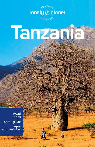 Lonely Planet Tanzania: Plan the Trip of a Lifetime | Detailed Itineraries & Maps | Insider Tips | Covers Dar es Salaam, Zanzibar, Lake Victoria and more