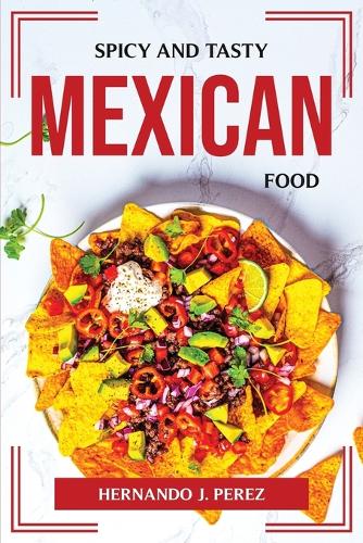 Spicy and Tasty Mexican Food