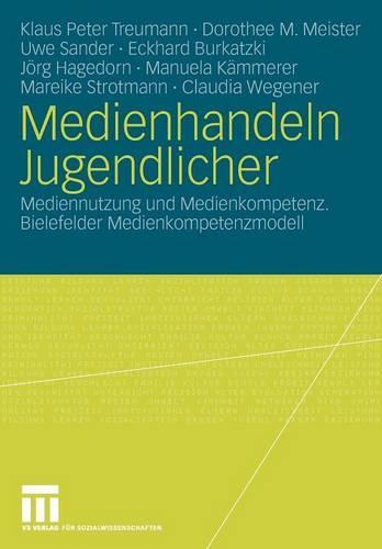 Medienhandeln Jugendlicher: Mediennutzung und Medienkompetenz. Bielefelder Medienkompetenzmodell