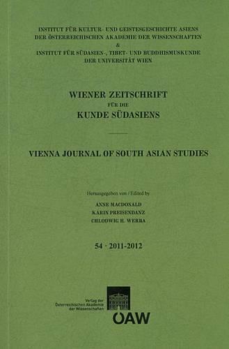 Wiener Zeitschrift Fur Die Kunde Sudasiens Band 54 - 2011-2012: Vienna Journal of South Asian Studies Volume 54 - 2011-2012