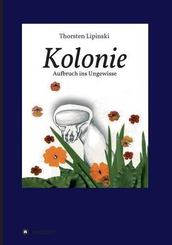 Kolonie: Aufbruch ins Ungewisse
