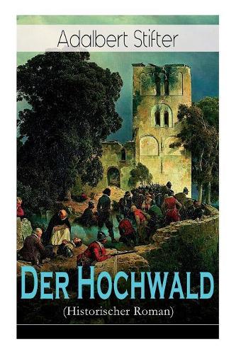 Der Hochwald (Historischer Roman): Scheiternde Liebesgeschichte vor der Kulisse des Dreißigjährigen Krieges
